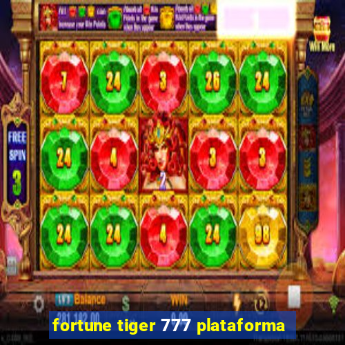 fortune tiger 777 plataforma